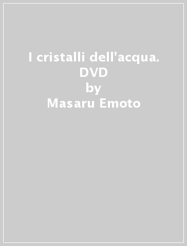 I cristalli dell'acqua. DVD - Masaru Emoto