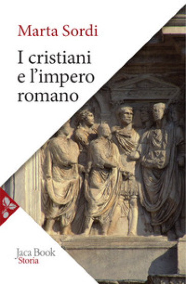 I cristiani e l'impero romano - Marta Sordi