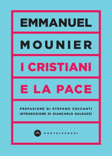 I cristiani e la pace - Emmanuel Mounier - Stefano Ceccanti