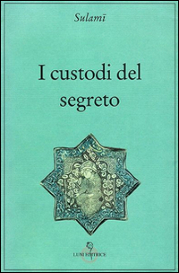 I custodi del segreto - Abd Al Rahman Sulami