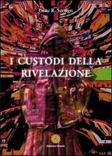 I custodi della rivelazione - Gene R. Seesign