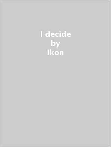 I decide - Ikon