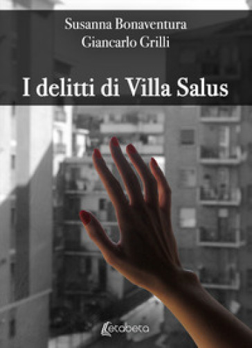 I delitti di Villa Salus - Susanna Bonaventura - Giancarlo Grilli