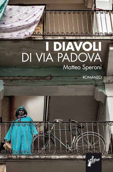 I diavoli di via Padova - Matteo Speroni