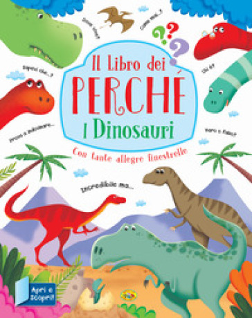 I dinosauri. Il libro dei perché