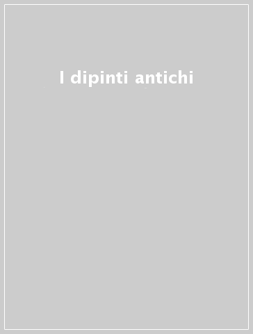 I dipinti antichi