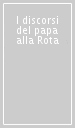 I discorsi del papa alla Rota