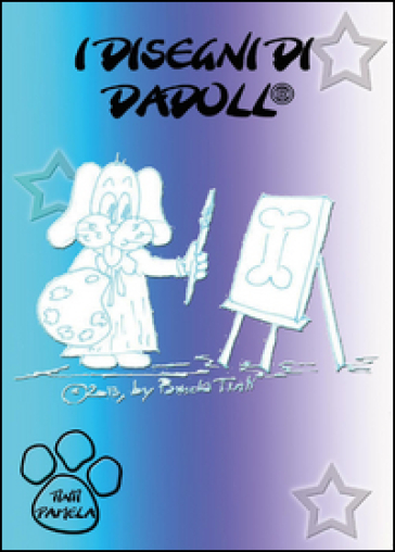 I disegni di Dadoll - Pamela Tinti