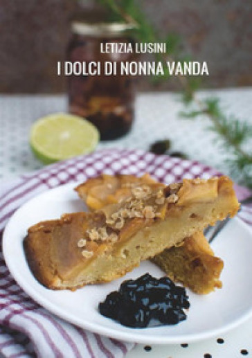 I dolci di nonna Vanda - Letizia Lusini