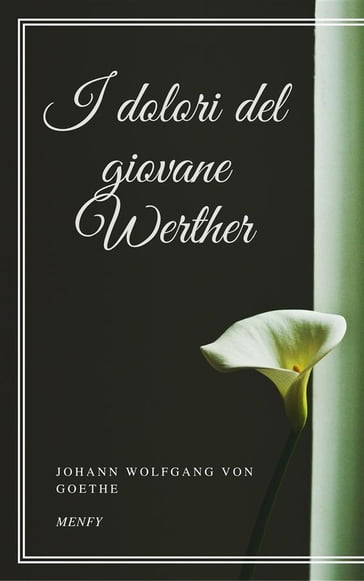 I dolori del giovane Werther - Johann Wolfgang Von Goethe