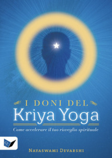 I doni del kriya yoga - Nayaswami Devarshi