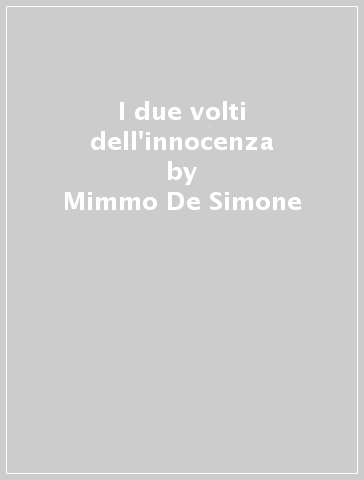 I due volti dell'innocenza - Mimmo De Simone