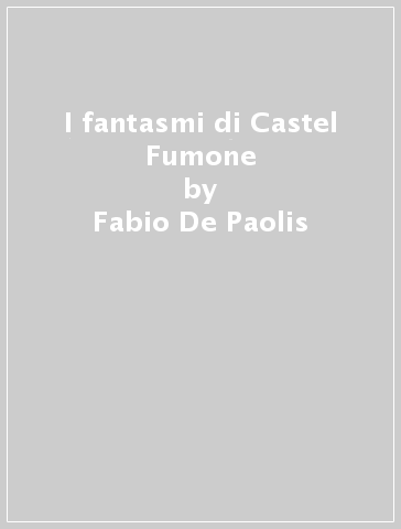 I fantasmi di Castel Fumone - Fabio De Paolis