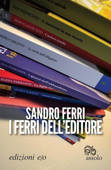 I ferri dell'editore - Sandro Ferri