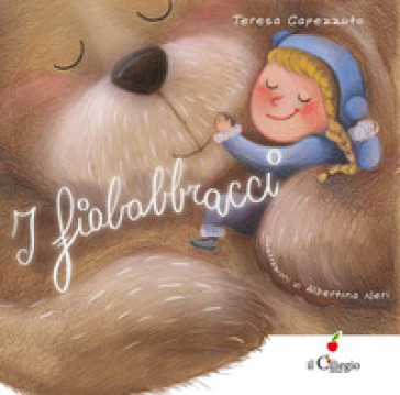 I fiababbracci. Ediz. a colori - Teresa Capezzuto