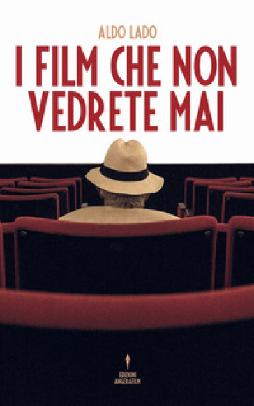 I film che non vedrete mai - Aldo Lado