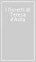 I fioretti di Teresa d Avila
