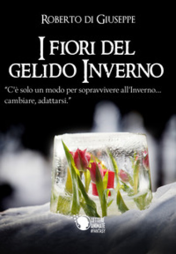 I fiori del gelido inverno - Roberto Di Giuseppe