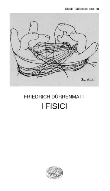 I fisici - Friedrich Durrenmatt - Aloisio Rendi