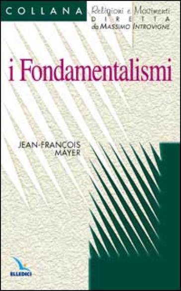 I fondamentalismi - Jean-François Mayer