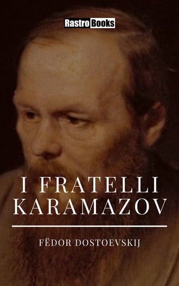 I fratelli Karamazov - Fedor Michajlovic Dostoevskij