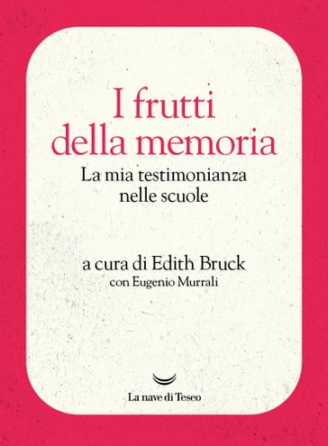 I frutti della memoria - Edith Bruck - Eugenio Murrali