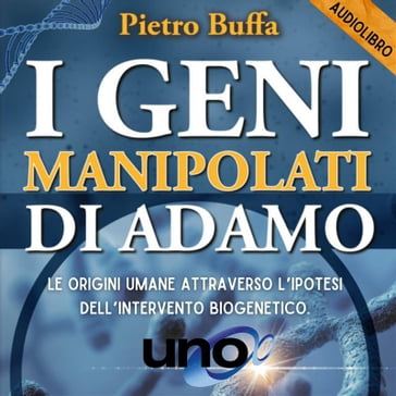 I geni manipolati di Adamo - Pietro Buffa