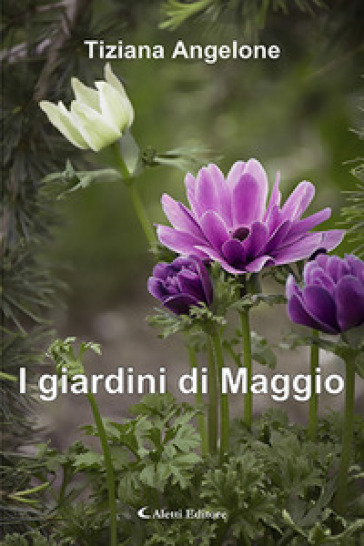 I giardini di maggio - Tiziana Angelone | 