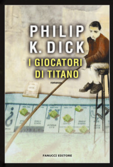 I giocatori di Titano - Philip K. Dick