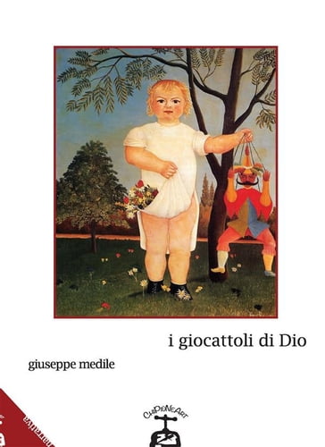 I giocattoli di dio - Giuseppe Medile