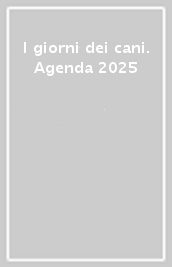 I giorni dei cani. Agenda 2025