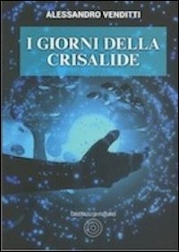 I giorni della crisalide - Alessandro Venditti