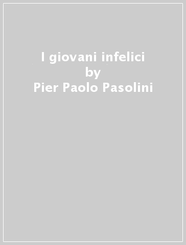 I giovani infelici - Pier Paolo Pasolini