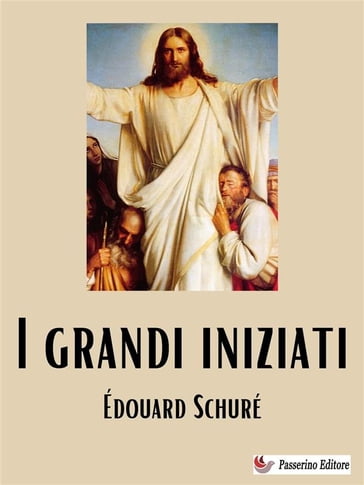 I grandi iniziati - Édouard Schuré