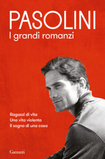 I grandi romanzi - Pier Paolo Pasolini