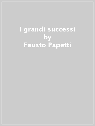 I grandi successi - Fausto Papetti