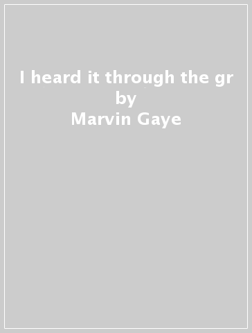 I heard it through the gr - Marvin Gaye