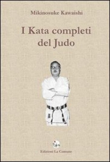 I kata completi del judo - Mikinosuke Kawaishi