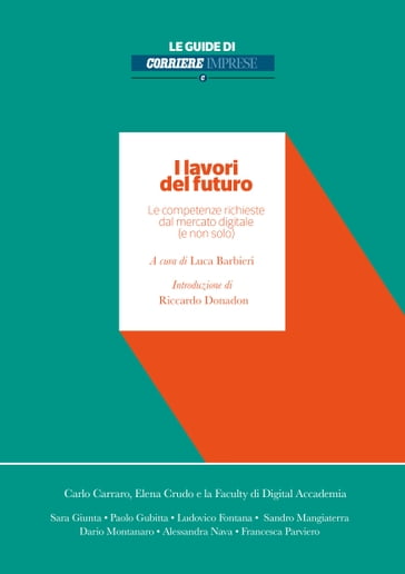 I lavori del futuro - Alessandra Nava - Carraro Carlo - Dario Montanaro - Elena Crudo - Faculty Digital Accademia - Francesca Parviero - Ludovico Fontana - Paolo Gubitta - Sandro Mangiaterra - Sara Giunta