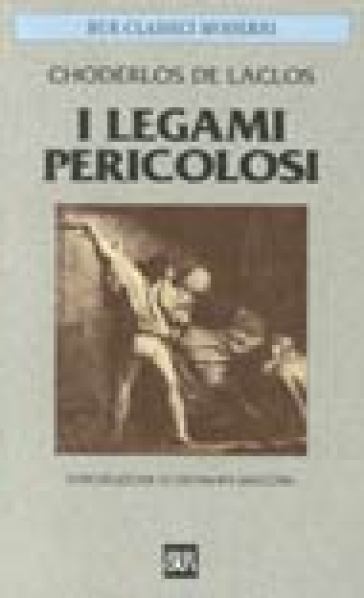 I legami pericolosi - Choderlos de Laclos