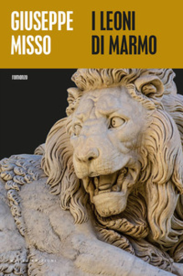 I leoni di marmo - Giuseppe Misso