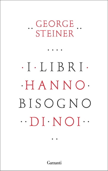 I libri hanno bisogno di noi - George Steiner