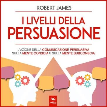 I livelli della persuasione - Robert James