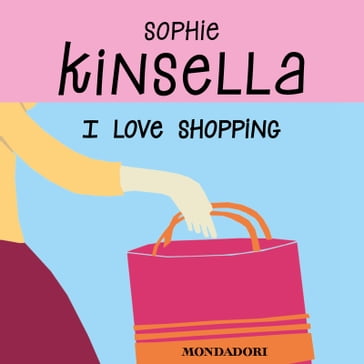 I love shopping - Sophie Kinsella - Annamaria Raffo