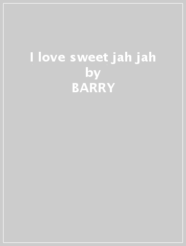 I love sweet jah jah - BARRY -& YOUTH PRO BROWN