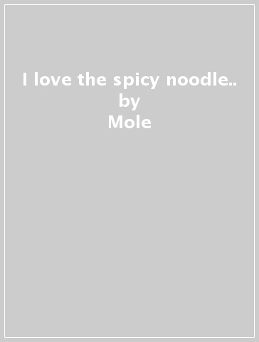I love the spicy noodle.. - Mole