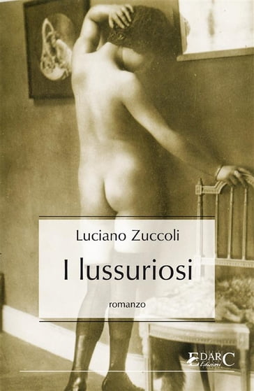 I lussuriosi - Luciano Zuccoli