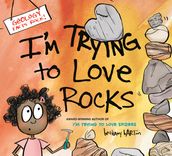 I m Trying to Love Rocks