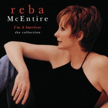 I'm a survivor.. - Reba McEntire