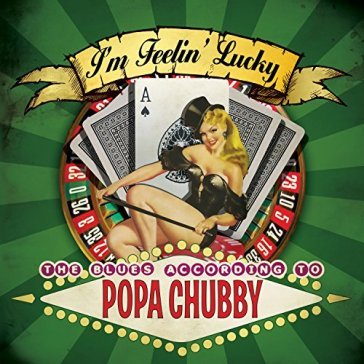 I'm feelin` lucky-the blu - Popa Chubby